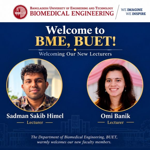 Welcoming our new lecturers Welcome to BME, BUET: new lecturers Sadman Sakib Himel and Omi Banik